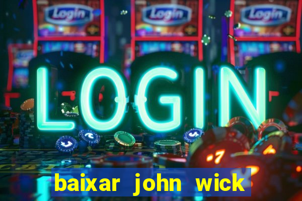 baixar john wick de volta ao jogo mega